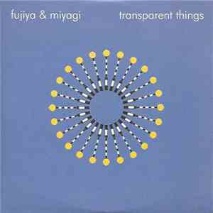 Fujiya • Miyagi - Transparent Things