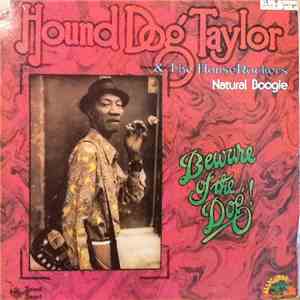 Hound Dog Taylor & The House Rockers - Natural Boogie / Beware Of The Dog!