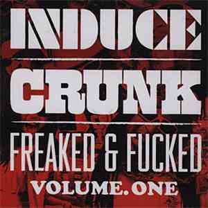 Induce - Crunk: Freaked & Fucked Volume.One