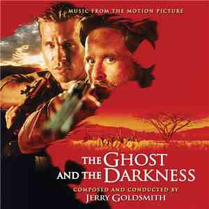 Jerry Goldsmith - The Ghost And The Darkness (Music From The Motion Picture)