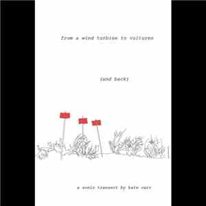 Kate Carr - From A Wind Turbine To Vultures (And Back)