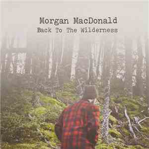 Morgan MacDonald - Back To The Wilderness