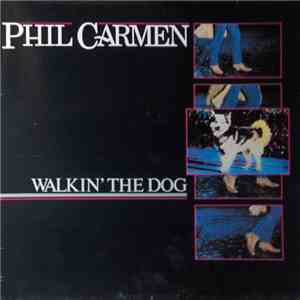 Phil Carmen - Walkin' The Dog