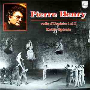 Pierre Henry - Voile D'Orphée 1 Et 2 / Entité / Spirale