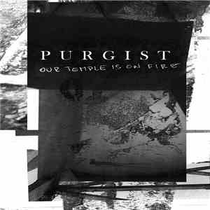 Purgist - Our Temple Is On Fire