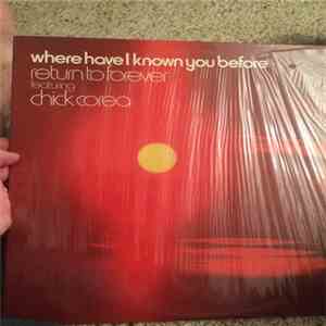 Return To Forever Featuring Chick Corea - Where Have I Known You Before