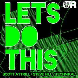 Scott Attrill / Steve Hill / Technikal - Lets Do This
