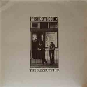 The Jazz Butcher - Fishcotheque