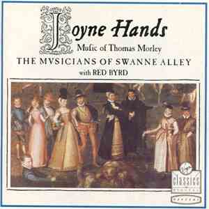 Thomas Morley, The Musicians Of Swanne Alley, Red Byrd - Joyne Hands (Music Of Thomas Morley)