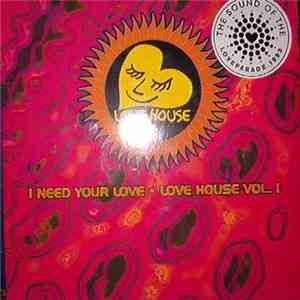 Various - I Need Your Love - Love House Vol. 1
