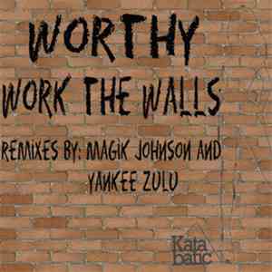 Worthy - Work The Walls