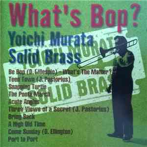 Yoichi Murata Solid Brass - What's Bop?