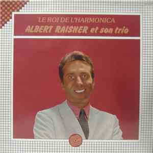 Albert Raisner Et Son Trio - Le Roi De L'harmonica