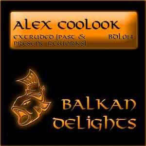 Alex Coolook - Extruded (Past & Present Reworks)