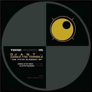 DJ A.N.T. vs Ganez The Terrible - Teknic 05 - The Fifth Element EP