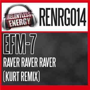 EFM-7 - Raver Raver Raver (Kurt Remix)