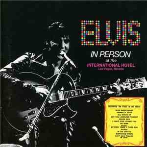 Elvis Presley - Elvis In Person At The International Hotel, Las Vegas, Neva ...