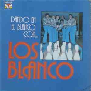Los Blanco - Dando En El Blanco Con Los Blanco