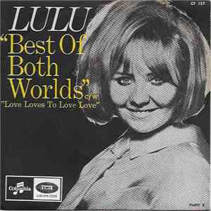Lulu - Best Of Both Worlds / Love Loves To Love Love