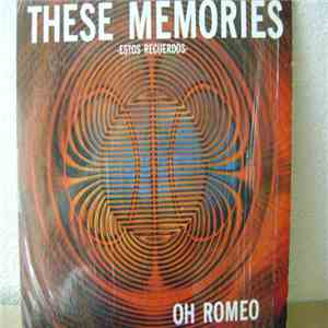 Oh Romeo - These Memories = Estos Recuerdos