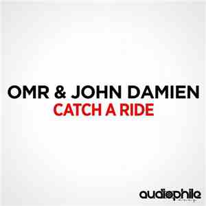 OMR  & John Damien - Catch A Ride