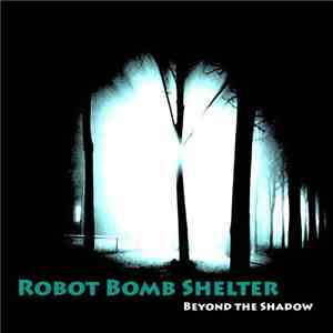 Robot Bomb Shelter - Beyond The Shadow