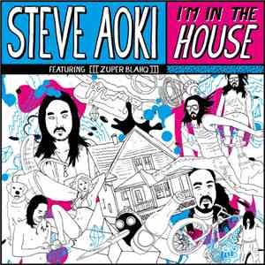 Steve Aoki Featuring [[[Zuper Blahq]]] - I'm In The House
