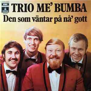 Trio Me' Bumba - Den Som Väntar På Nå' Gott