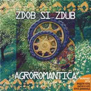 Zdob Si Zdub - Agroromantica