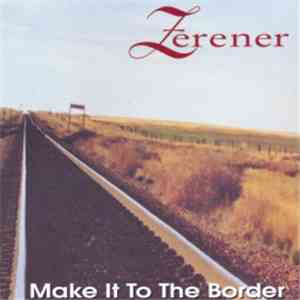 Zerener - Make It To The Border