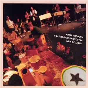 Adam Rudolph - Go: Organic Orchestra - Web Of Light