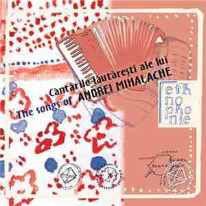 Andrei Mihalache - Cântările Lăutărești Ale Lui Andrei Mihalache / The Songs Of Andrei Mihalache