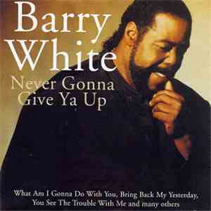 Barry White - Never Gonna Give Ya Up