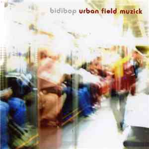 Bidibop - Urban Field Muzick