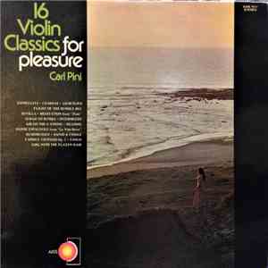 Carl Pini - 16 Violin Classics For Pleasure