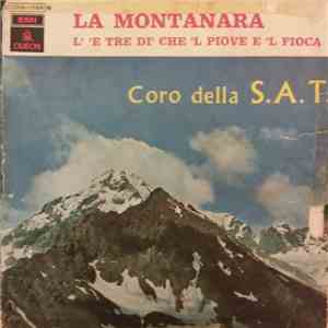 Coro Della S.A.T. - La Montanara / L' 'E Tre Di' Che 'L Piove E 'L Fioca