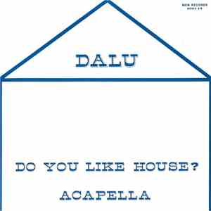 Dalu - Do You Like House?