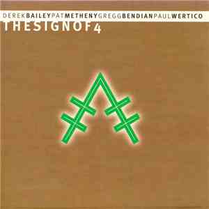 Derek Bailey, Pat Metheny, Gregg Bendian, Paul Wertico - The Sign Of 4