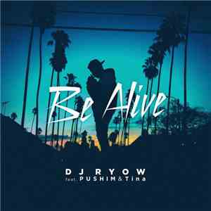 DJ Ryow feat. Pushim & Tina - Be Alive