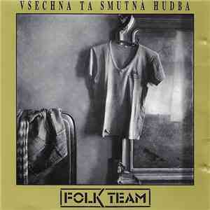 Folk Team - Všechna Ta Smutná Hudba