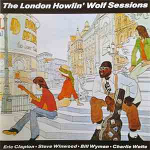 Howlin' Wolf - The London Howlin' Wolf Sessions