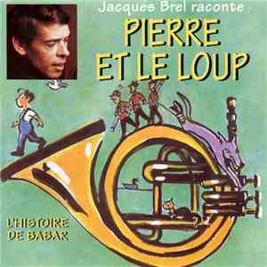 Jacques Brel - Raconte Pierre Et Le Loup / L'Histoire De Babar