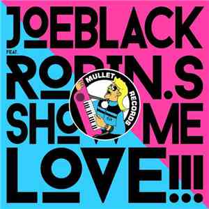 Joeblack Feat. Robin.S - Show Me Love!!!