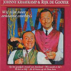 Johnny Kraaykamp & Rijk De Gooyer - Wij Zijn Twee Eenzame Cowboy's