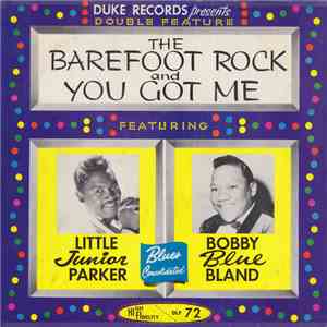 Little Junior Parker / Bobby Blue Bland - The Barefoot Rock And You Got Me  ...