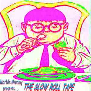 Marble Mummy - The Slow Roll Tape