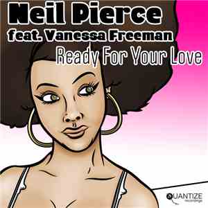 Neil Pierce Feat. Vanessa Freeman - Ready For Your Love
