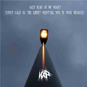 NXP - Last Beat Of My Heart (Could Easy Be The Ghost Hunting You In Your D ...