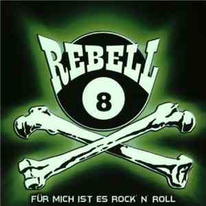 Rebell 8 - Für Mich Ist Es Rock' N' Roll