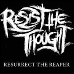 Resist The Thought - Resurrect the Reaper